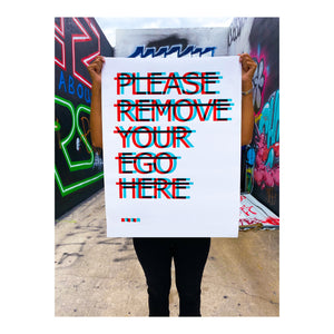 "PLEASE REMOVE YOUR EGO HERE" Limited Edition Giclée AP